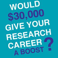 Would $30k give your research career a boost?